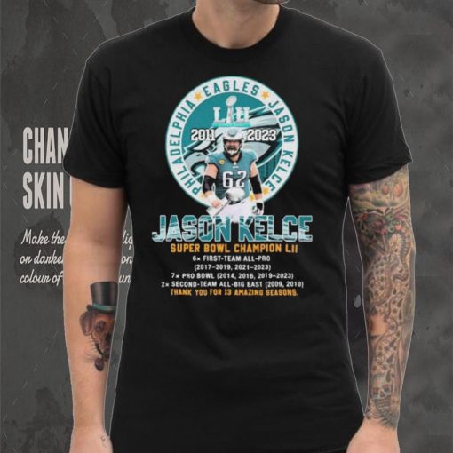 Philadelphia Eagles Jason Kelce Super Bowl Champions thank you for 13 Amazing Seasons hoodie, sweater, longsleeve, shirt v-neck, t-shirt