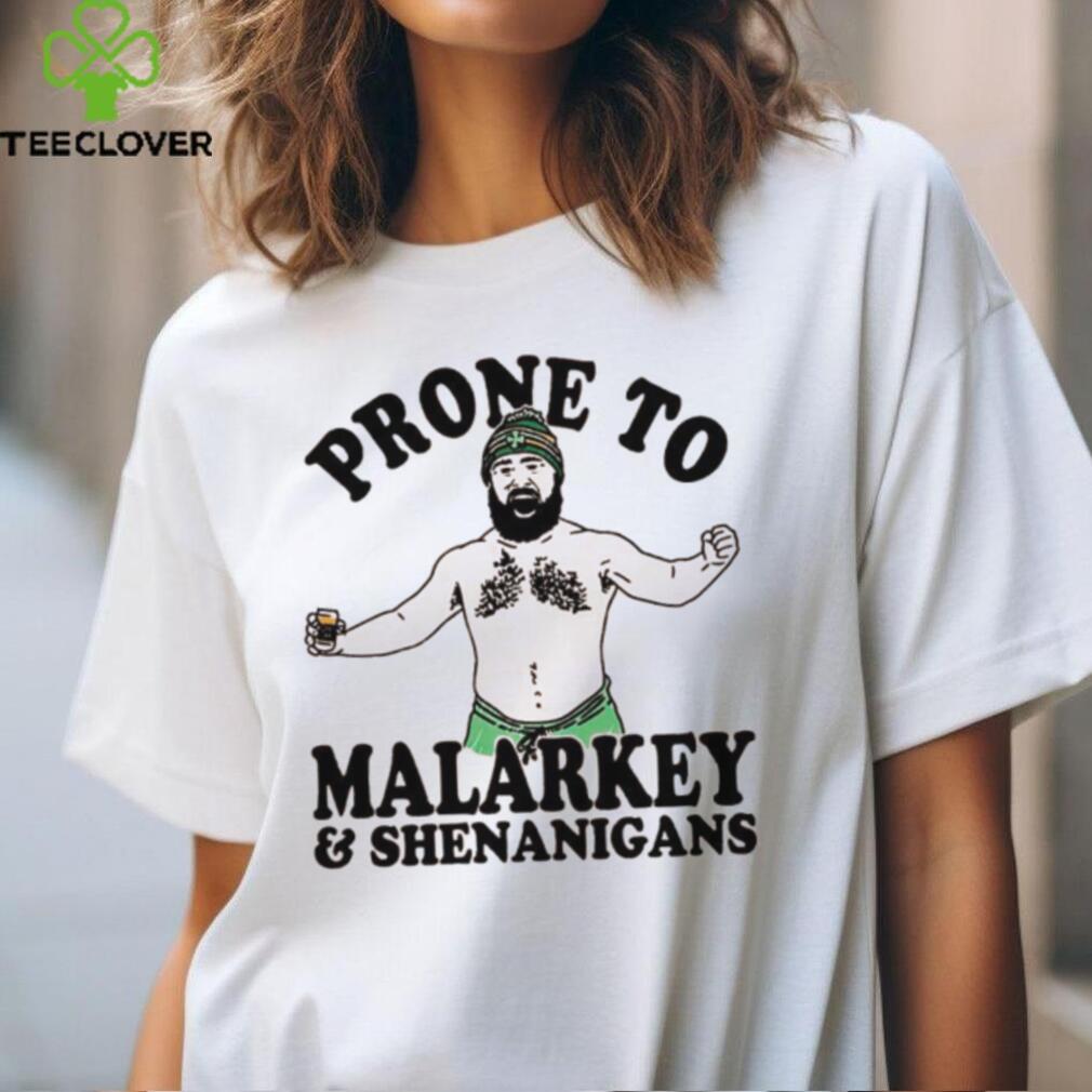 Philadelphia Eagles Jason Kelce prone to malarkey and shenanigans shirt Philadelphia Eagles Jason Kelce prone to malarkey and shenanigans shirt