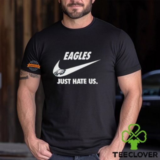 Philadelphia Eagles Just Hate Us Unisex T Shirt