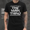 Philadelphia Eagles Keep The Main Thing Philly Shirt