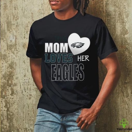 Philadelphia Eagles Mom Loves Mothers Day T hoodie, sweater, longsleeve, shirt v-neck, t-shirt