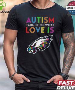 Philadelphia Eagles NFL Autism Taught Me What Love Is t shirt