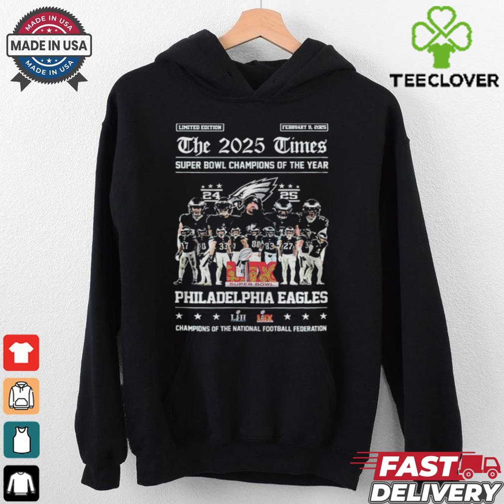 Philadelphia Eagles Philly The 2025 Times Super Bowl Champions Of The Year Of The National Football Federation T shirt Philadelphia Eagles Philly The 2025 Times Super Bowl Champions Of The Year Of The National Football Federation T shirt