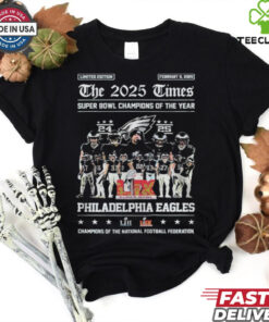 Philadelphia Eagles Philly The 2025 Times Super Bowl Champions Of The Year Of The National Football Federation T shirt