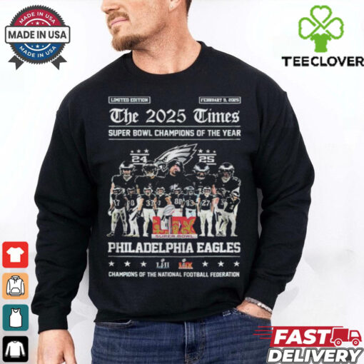 Philadelphia Eagles Philly The 2025 Times Super Bowl Champions Of The Year Of The National Football Federation T shirt