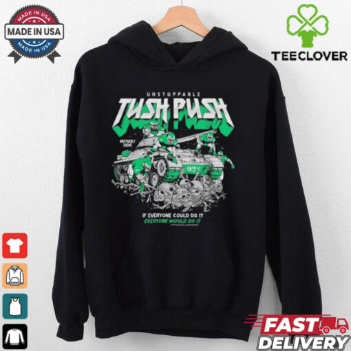 Philadelphia Eagles Philly Unstoppable Tush Push If Everyone Could Do It Every Would Do It T Shirts