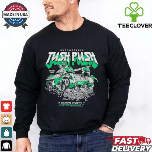 Philadelphia Eagles Philly Unstoppable Tush Push If Everyone Could Do It Every Would Do It T Shirts