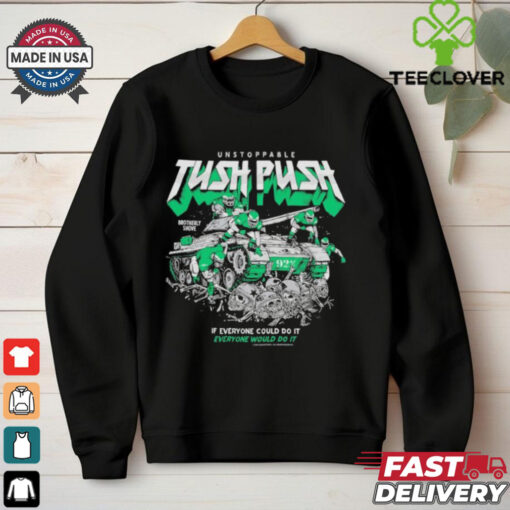 Philadelphia Eagles Philly Unstoppable Tush Push If Everyone Could Do It Every Would Do It T Shirts