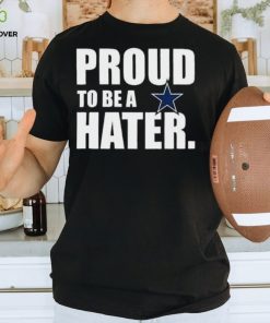 Philadelphia Eagles Proud To Be A Hater Dallas Cowboys Shirt