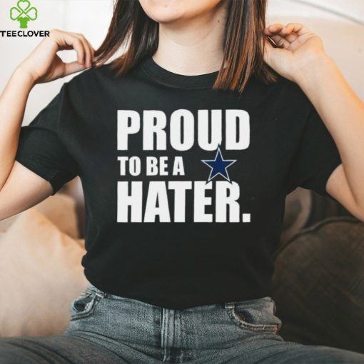 Philadelphia Eagles Proud To Be A Hater Dallas Cowboys Shirt