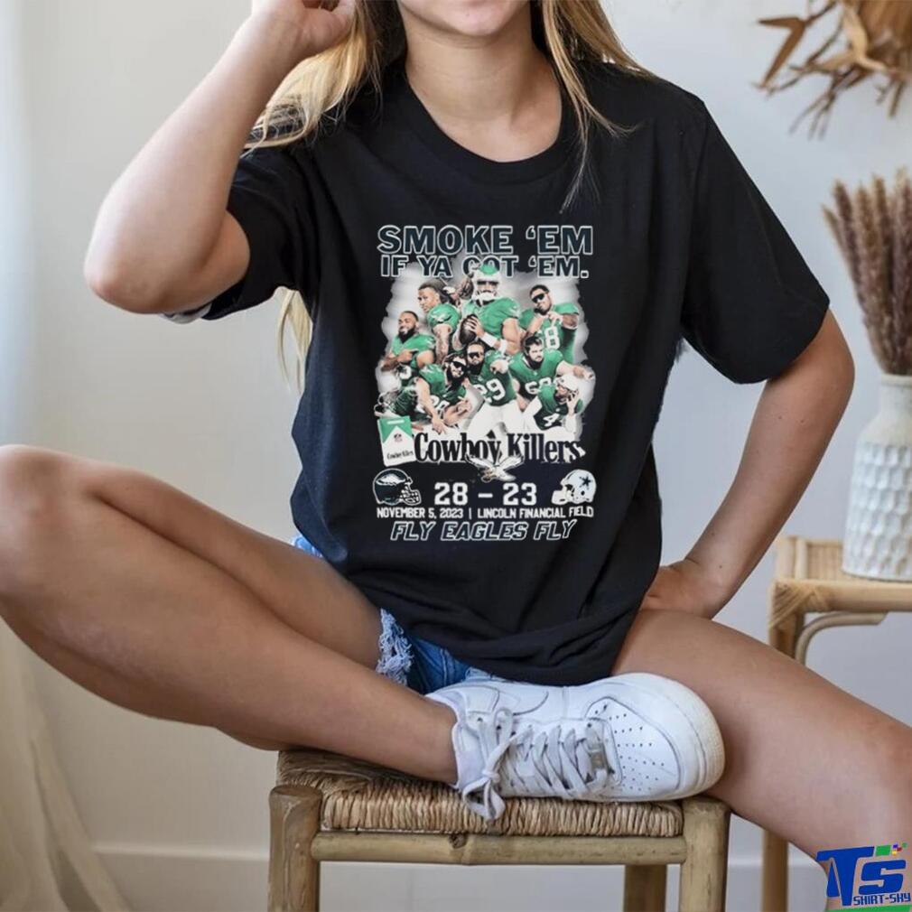 Philadelphia Eagles Smoke ‘Em If Ya Got ‘Em Cowboys Killers 28 23 Shir Philadelphia Eagles Smoke ‘Em If Ya Got ‘Em Cowboys Killers 28 23 Shir