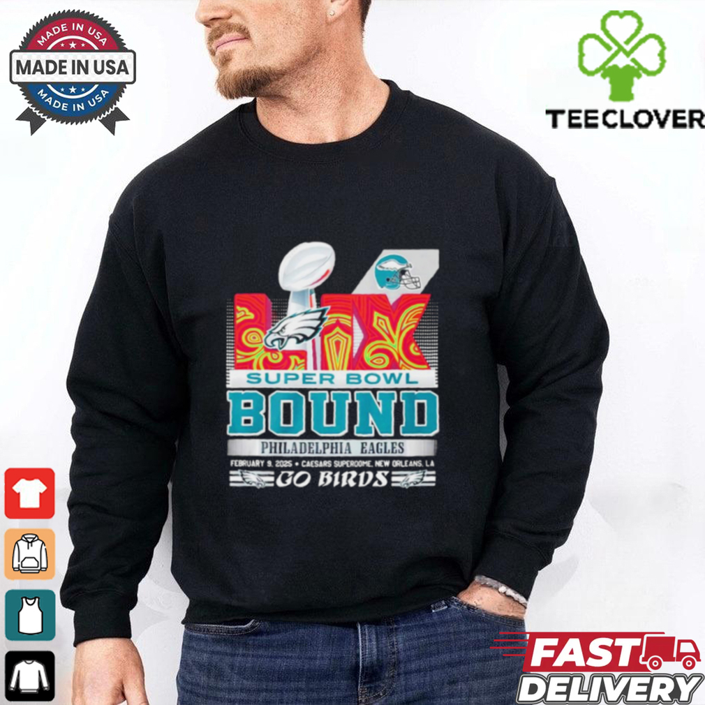 Philadelphia Eagles Super Bowl LIX Bound Go Birds Shirt Philadelphia Eagles Super Bowl LIX Bound Go Birds Shirt
