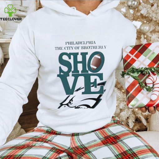 Philadelphia Eagles The City Of Brotherly Shove Go Birds Shirt