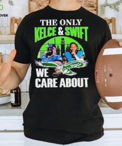 Philadelphia Eagles The Only Jason Kelce & D’andre Swift We Care About Shirt