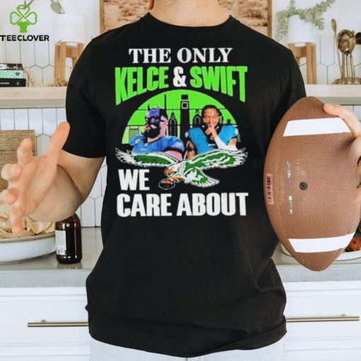 Philadelphia Eagles The Only Jason Kelce & D’andre Swift We Care About Shirt