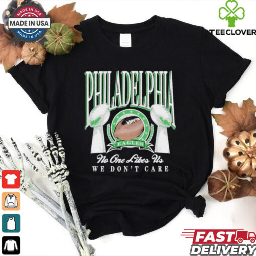 Philadelphia Eagles Trophies No One Likes Us We Don’t Care T Shirt