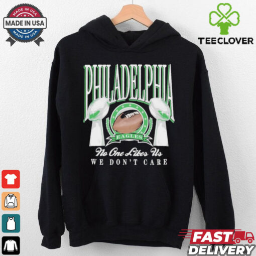 Philadelphia Eagles Trophies No One Likes Us We Don’t Care T Shirt