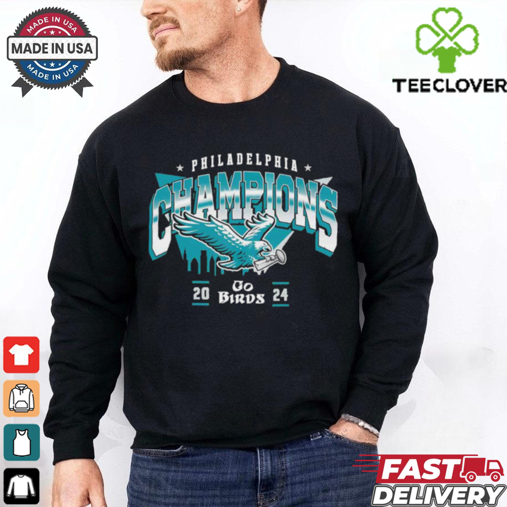 Philadelphia Eagles champions 2024 Super Bowl go birds shirt Philadelphia Eagles champions 2024 Super Bowl go birds shirt