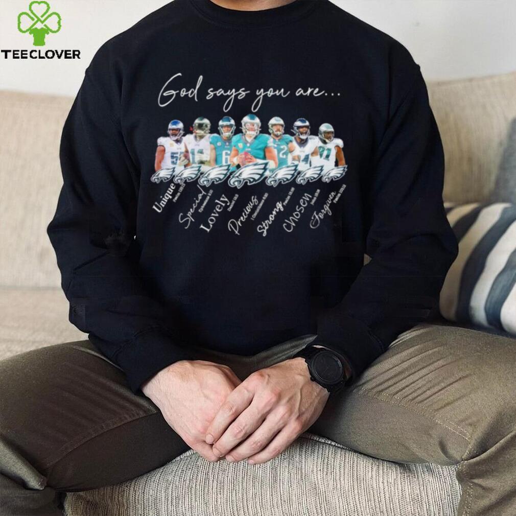 Philadelphia Eagles god says you are unique special lovely precious strong chosen forgiven shirt