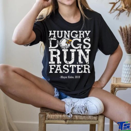 Philadelphia Eagles hungry dogs run faster Mayor Kelce 2018 t shirt