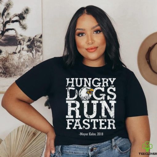 Philadelphia Eagles hungry dogs run faster Mayor Kelce 2018 t shirt
