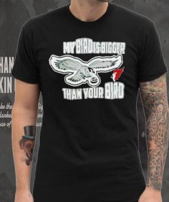 Philadelphia Eagles my bird is bigger than your bird shirt 7 Philadelphia Eagles my bird is bigger than your bird shirt