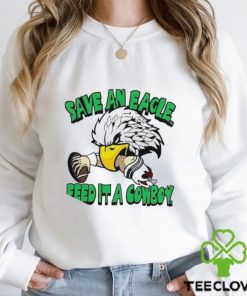 Philadelphia Eagles save an Eagle feed it a cowboy mascot t hoodie, sweater, longsleeve, shirt v-neck, t-shirt