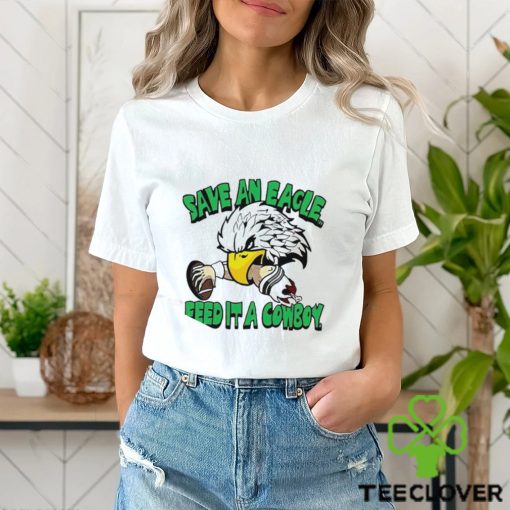 Philadelphia Eagles save an Eagle feed it a cowboy mascot t hoodie, sweater, longsleeve, shirt v-neck, t-shirt