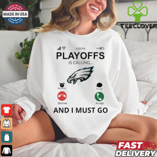 Philadelphia Eagles  shirt Playoff Is Calling And I Must Go  for Fans