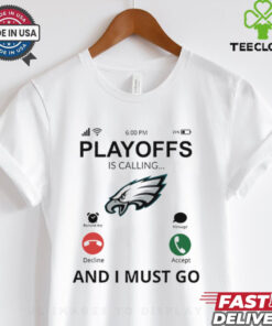 Philadelphia Eagles shirt Playoff Is Calling And I Must Go for Fans
