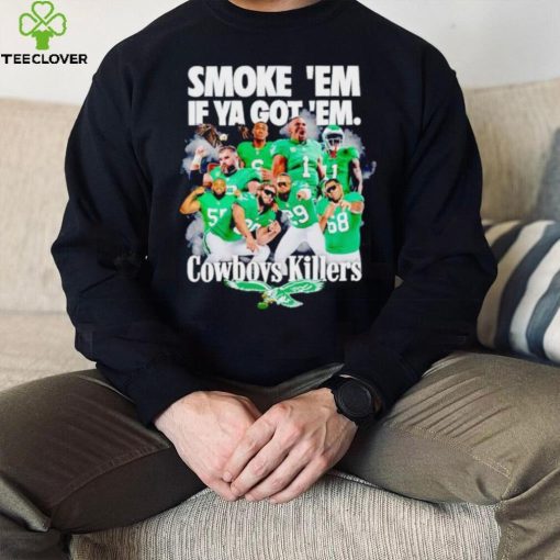 Philadelphia Eagles smoke ’em if ya got ’em Cowboys killers hoodie, sweater, longsleeve, shirt v-neck, t-shirt