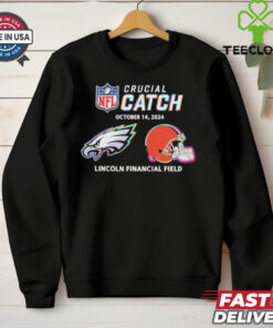 Philadelphia Eagles vs Cleveland Browns October 14, 2024 NFL Crucial Catch t hoodie, sweater, longsleeve, shirt v-neck, t-shirt