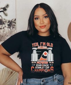 Philadelphia Flyers 73 74 74 75 Yes I’m old But I Saw Back 2 Back Stanley Cup Champions Shirt