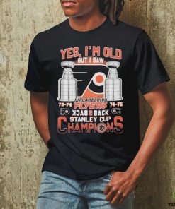 Philadelphia Flyers 73 74 74 75 Yes I’m old But I Saw Back 2 Back Stanley Cup Champions Shirt