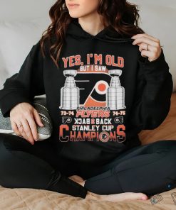Philadelphia Flyers 73 74 74 75 Yes I’m old But I Saw Back 2 Back Stanley Cup Champions Shirt