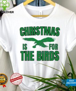 Philadelphia Football Christmas Is For the Birds T shirt