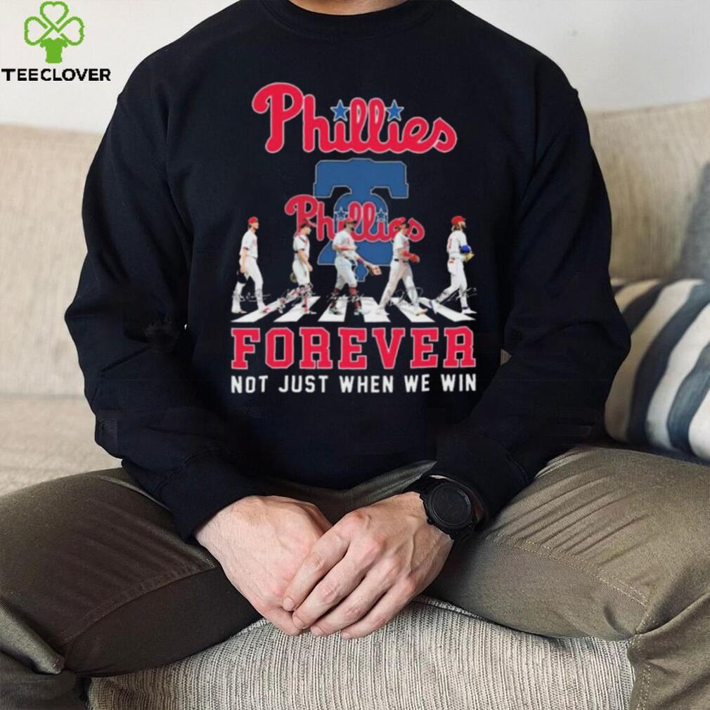 Philadelphia Phillies Abbey road forever not just when we win signatures shirt Philadelphia Phillies Abbey road forever not just when we win signatures shirt