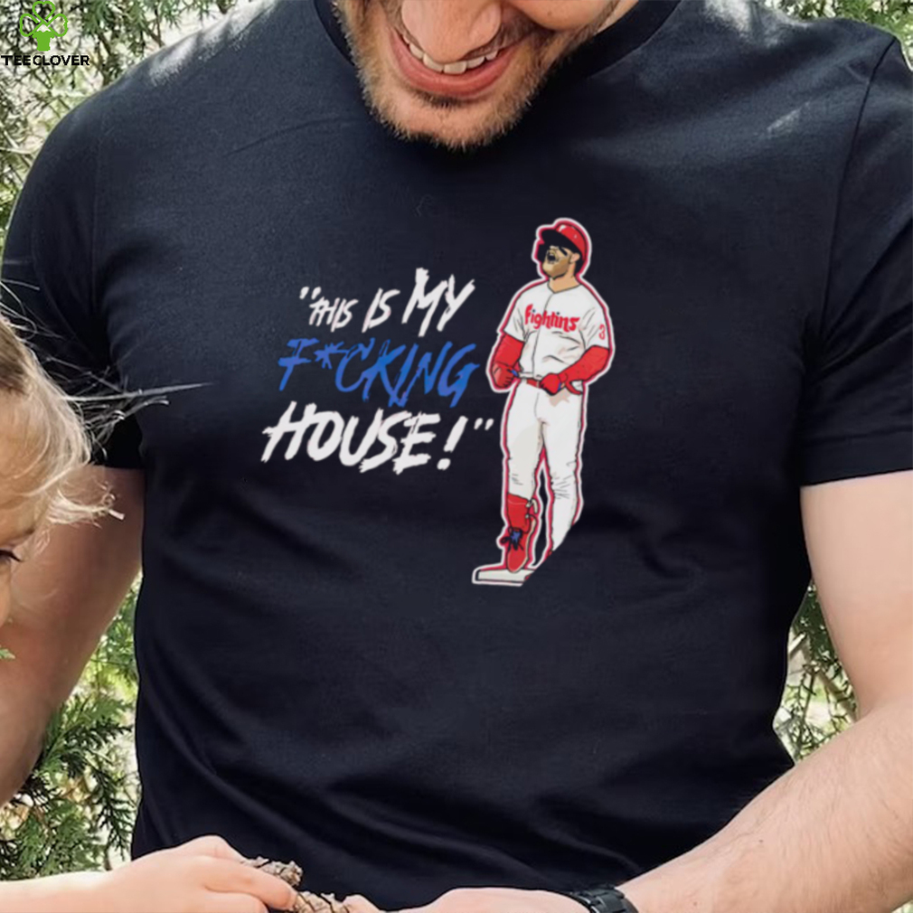 Philadelphia Phillies Bryce Harper this is my fucking house shirt Philadelphia Phillies Bryce Harper this is my fucking house shirt