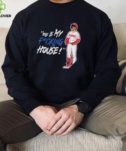 Philadelphia Phillies Bryce Harper this is my fucking house shirt 2 Philadelphia Phillies Bryce Harper this is my fucking house shirt