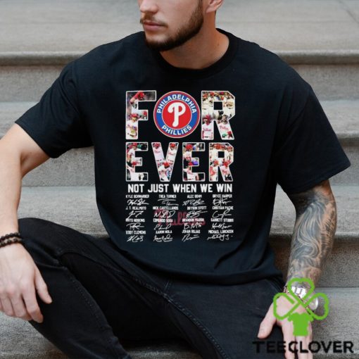 Philadelphia Phillies Forever Not Just When We Win Take October Signatures Shirt