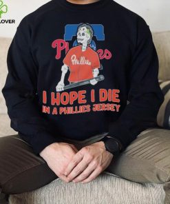 Philadelphia Phillies I hope I die in a Phillies jersey shirt