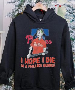 Philadelphia Phillies I hope I die in a Phillies jersey shirt