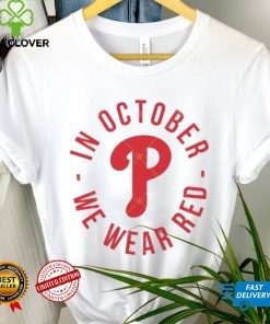Philadelphia Phillies In October We Wear Red Shirt