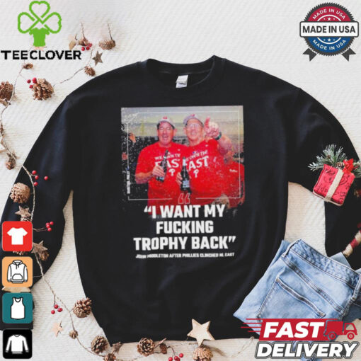 Philadelphia Phillies John Middleton I Want My Fucking Trophy Back NL East Champions Shirt