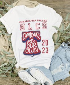 Philadelphia Phillies NLCS Dancing On Our Own shirt