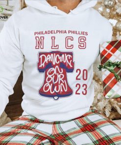 Philadelphia Phillies NLCS Dancing On Our Own hoodie, sweater, longsleeve, shirt v-neck, t-shirt