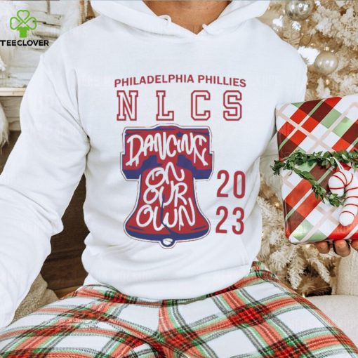 Philadelphia Phillies NLCS Dancing On Our Own hoodie, sweater, longsleeve, shirt v-neck, t-shirt