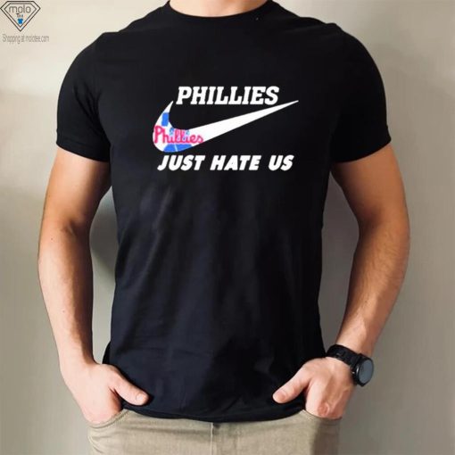 Philadelphia Phillies Nike Just Hate Us 2023 Shirt