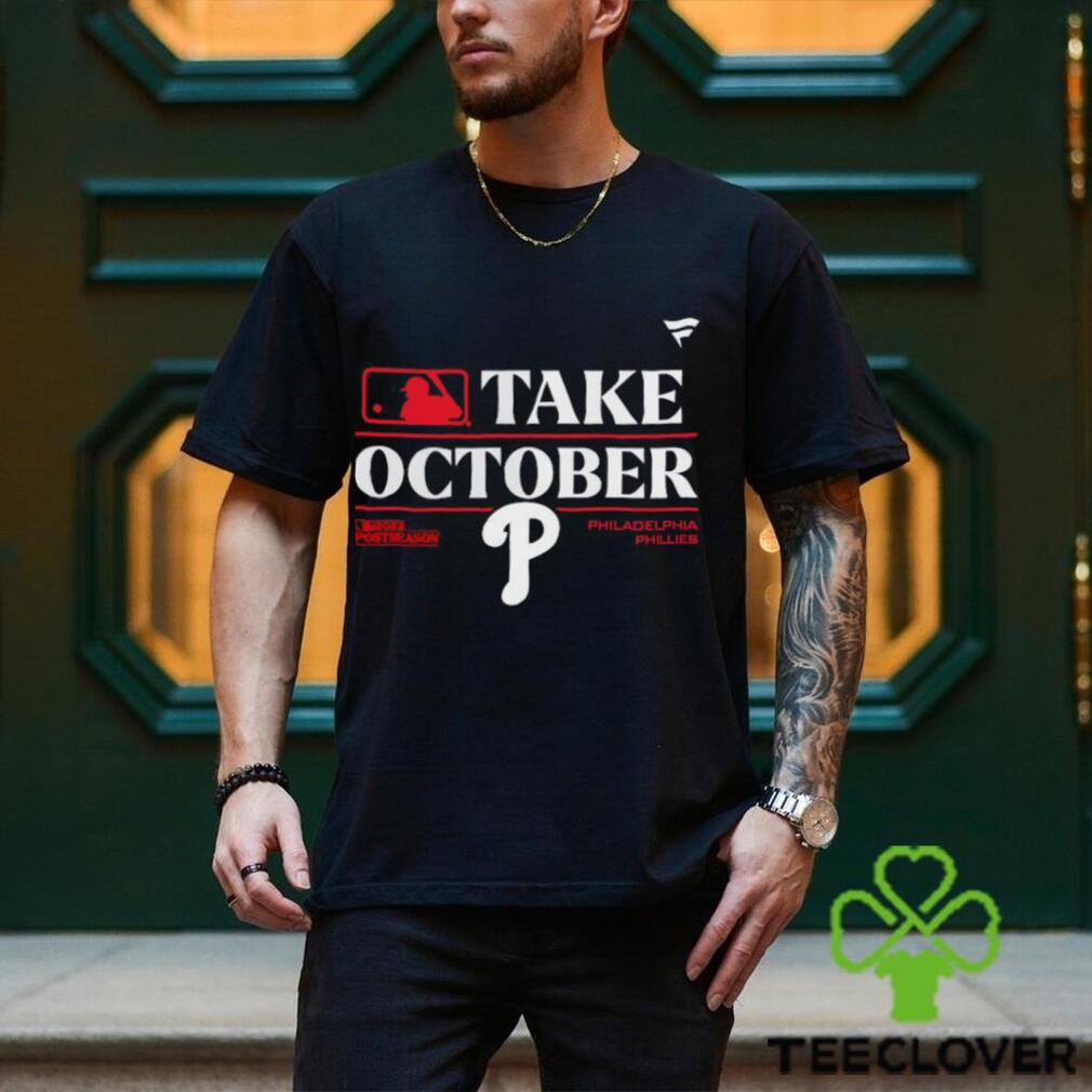 Philadelphia Phillies Take October 2023 Postseason Shirt - Teeclover