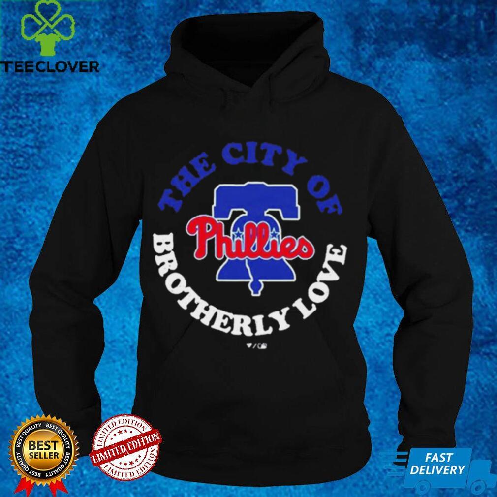 Philadelphia Phillies The City Of Brotherly Love T Shirt